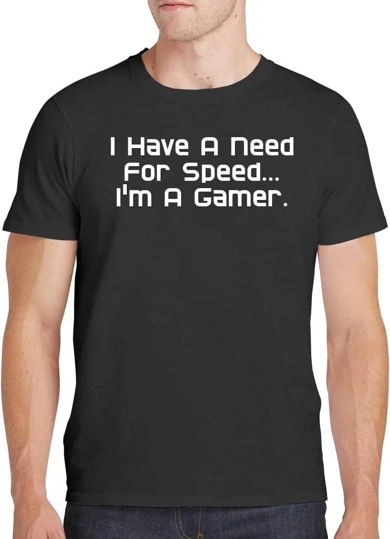 I Have A Need for Speed...I'm A Gamer. - Men's Soft Comfortable Short Sleeve T-Shirt CP05 Black