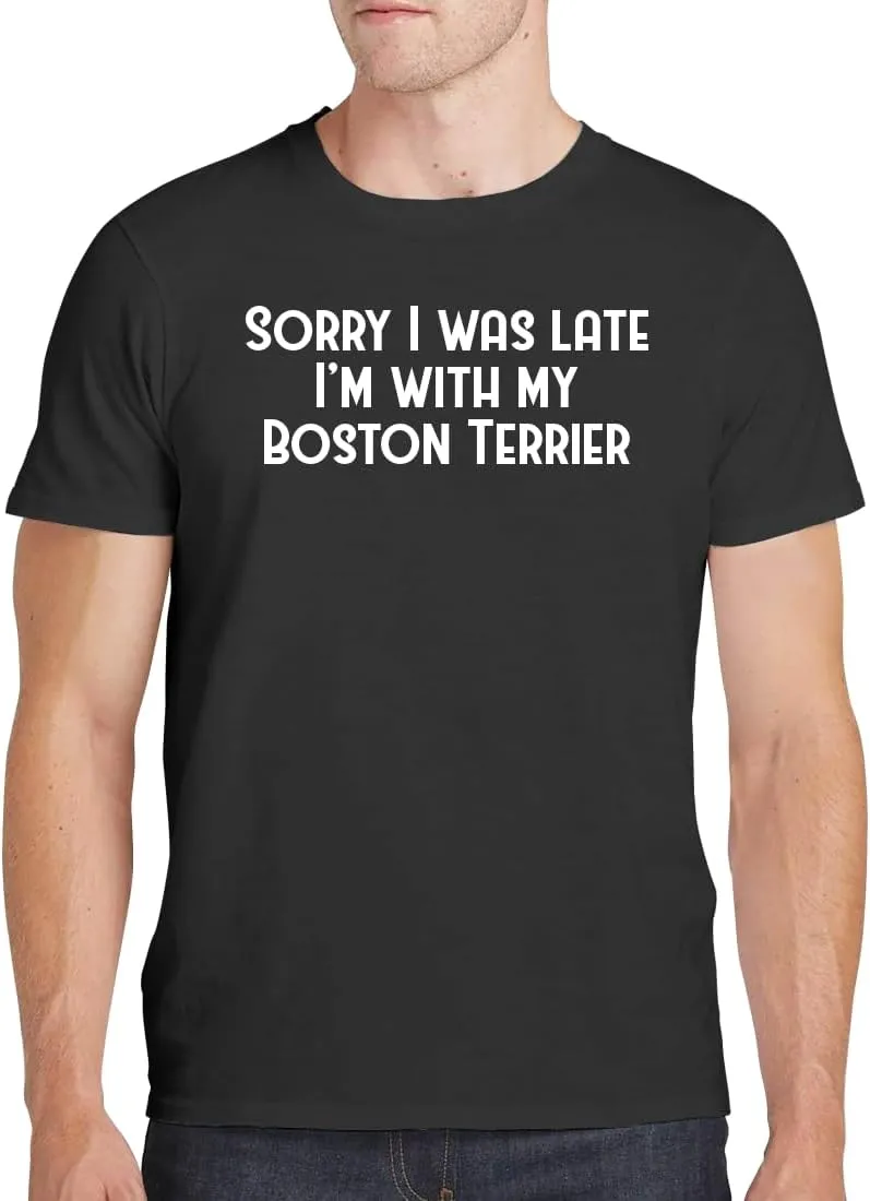 Sorry I was Late I'm with My Boston Terrier - Men's Soft Comfortable Short Sleeve T-Shirt CP05 Black